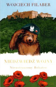 Niedźwiedź wojny. Nieustraszony bohater - Wojciech Filaber [KSIĄŻKA]