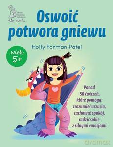 Oswoić potwora gniewu - Holly Forman-Patel [KSIĄŻKA]