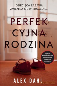 Perfekcyjna rodzina - Alex Dahl [KSIĄŻKA]