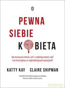 Pewna siebie kobieta - Katty Kay, Claire Shipman [KSIĄŻKA]