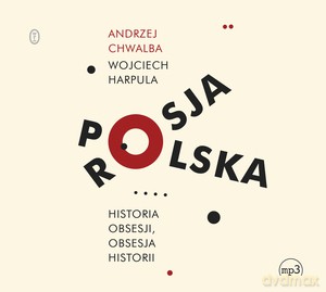 Polska-Rosja. Historia obsesji, obsesja historii - Andrzej Chwalba, Wojciech Harpula [AUDIOBOOK]