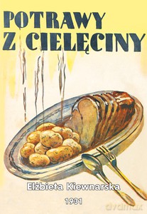 Potrawy z cielęciny - Elżbieta Kiewnarska [KSIĄŻKA]