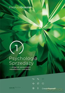 Psychologia Sprzedaży - droga do sprawczości, niezależności i pieniędzy - Mateusz Grzesiak [KSIĄŻKA]
