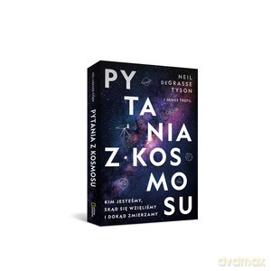 Pytania z Kosmosu. Kim jesteśmy, skąd się wzięliśmy i dokąd zmierzamy - James Trefil, Neil deGrasse Tyson [KSIĄŻKA]