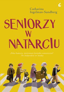 Seniorzy w natarciu - Catharina Ingelman-Sundberg [KSIĄŻKA]