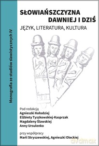 Słowiańszczyzna dawniej i dziś. Język, literatura, kultura [KSIĄŻKA]