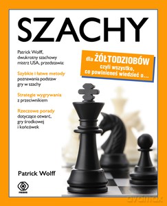 Szachy dla żółtodziobów - Patrick Wolff [KSIĄŻKA]