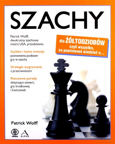 Szachy dla żółtodziobów - Patrick Wolff [KSIĄŻKA]