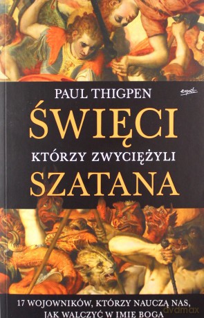 Święci, którzy zwyciężyli Szatana - Paul Thigpen [KSIĄŻKA]