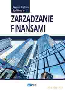 Zarządzanie finansami - Eugene Brigham, Joel Houston [KSIĄŻKA]