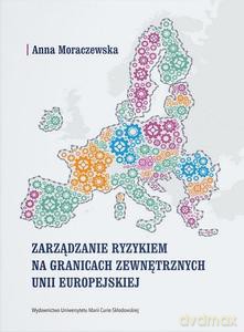 Zarządzanie ryzykiem na granicach zewnętrznych UE - Anna Moraczewska [KSIĄŻKA]