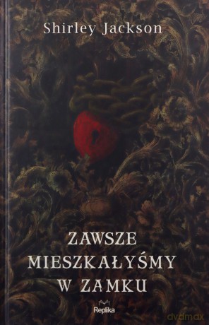 Zawsze mieszkałyśmy w zamku - Shirley Jackson [KSIĄŻKA]