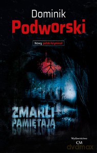 Zmarli pamiętają - Dominik Podworski [KSIĄŻKA]