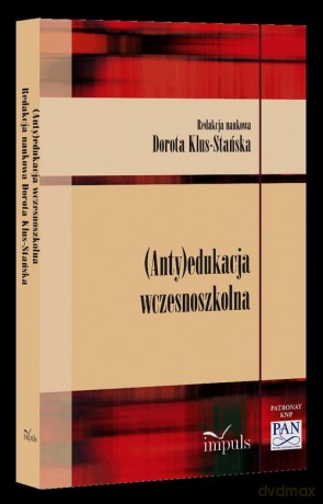 (Anty)edukacja wczesnoszkolna [KSIĄŻKA]