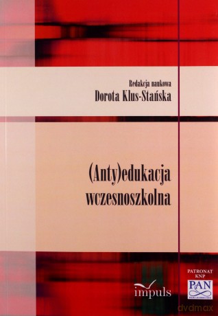 (Anty)edukacja wczesnoszkolna [KSIĄŻKA]