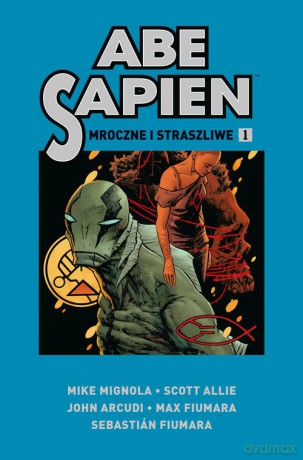 Abe Sapien (Tom 1) Mroczne i straszliwe [KOMIKS]
