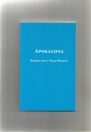 Apokalipsa Księga nie z tego świata - Ryszard Rabiega [KSIĄŻKA]