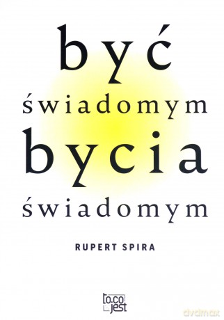 Być świadomym bycia świadomym - Rupert Spira [KSIĄŻKA]