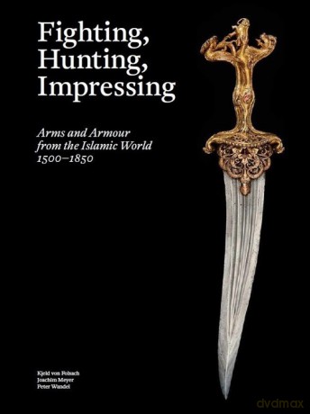 Fighting, Hunting, Impressing - Kjeld Von Folsach, Joachim Meyer [KSIĄŻKA]