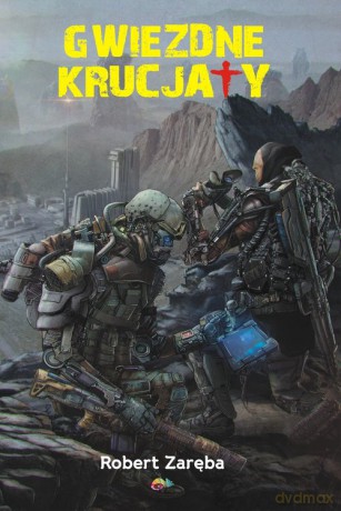 Gwiezdne krucjaty - Robert Zaręba [KSIĄŻKA]