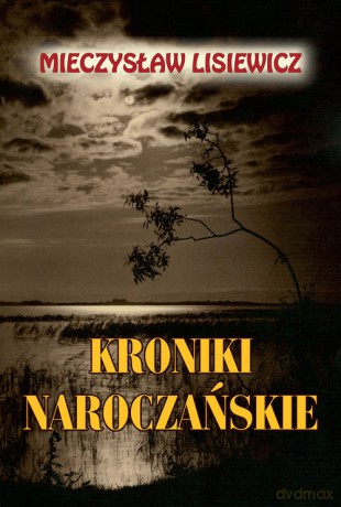 Kroniki naroczańskie - Mieczysław Lisiewicz [KSIĄŻKA]
