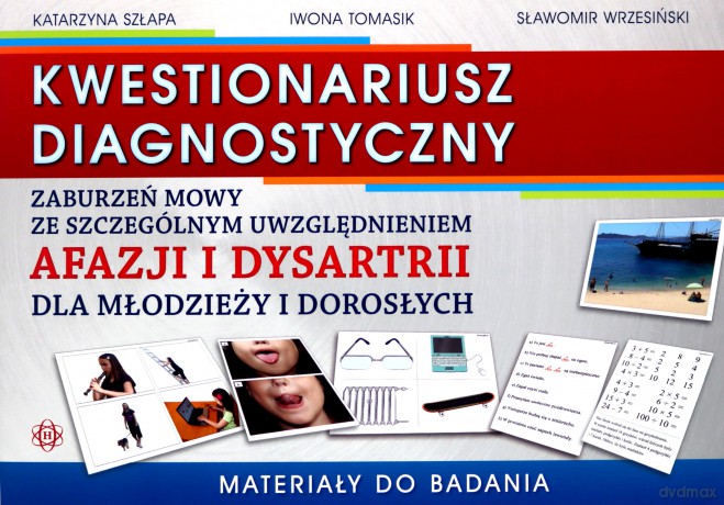 Kwestionariusz diagnostyczny zaburzeń mowy ze szczególnym uwzględnieniem afazji i dysartrii dla młodziezy i dorosłych - Katarzyna Szłapa, Iwona Tomasik [KSIĄŻKA]