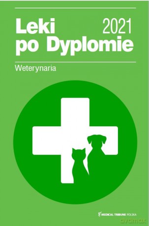 Leki po Dyplomie Weterynaria 2021 [KSIĄŻKA]