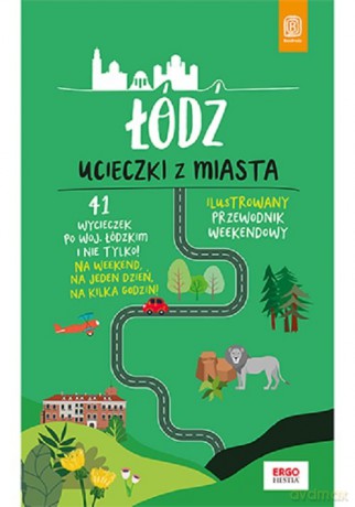 Łódź Ucieczki z miasta Przewodnik weekendowy - Adam Warszawski [KSIĄŻKA]