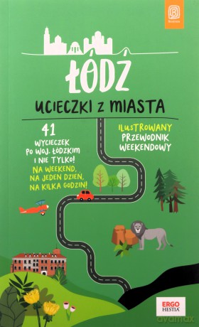 Łódź Ucieczki z miasta Przewodnik weekendowy - Adam Warszawski [KSIĄŻKA]