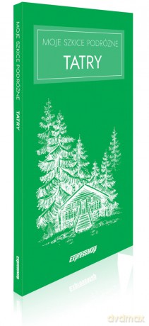 Moje szkice podróżne Tatry [KSIĄŻKA]