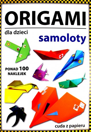 Origami dla dzieci Samoloty - Beata Guzowska [KSIĄŻKA]