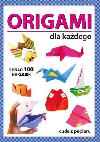 Origami dla każdego - Anna Smaza, Beata Gutowska [KSIĄŻKA]