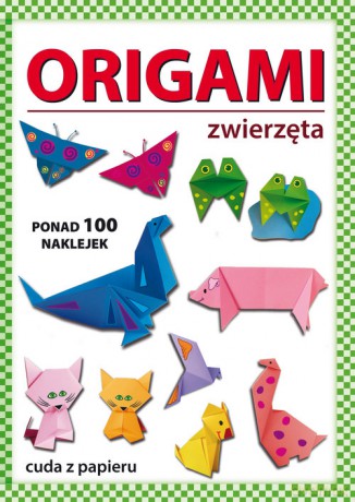Origami zwierzęta - Beata Guzowska [KSIĄŻKA]