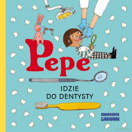 Pepe idzie do dentysty Kapitan Nauka - Anna-Karin Garhamn [KSIĄŻKA]
