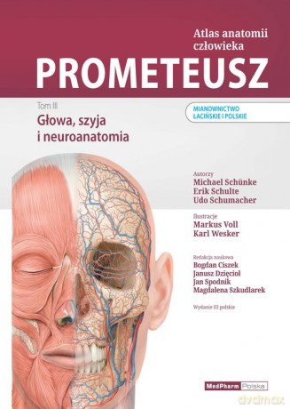 PROMETEUSZ Atlas anatomii człowieka (Tom 3) Głowa, szyja i neuroanatomia. Mianownictwo łacińskie - Schuenke M., Schulte E. [KSIĄŻKA]