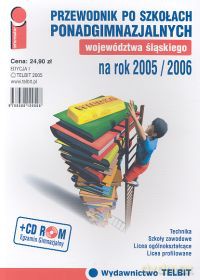 Przewodnik po szkołach ponadgimnazjalnych województwa śląskiego na rok 2005/2006 [KSIĄŻKA]