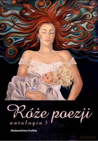 Róże poezji Antologia (Tom 3) [KSIĄŻKA]