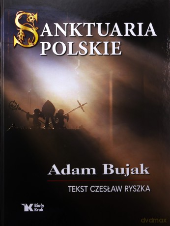 Sanktuaria polskie - Adam Bujak, Czesław Ryszka [KSIĄŻKA]