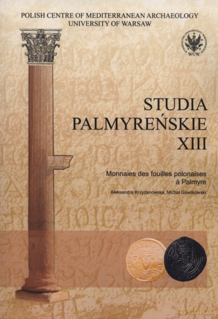 Studia Palmyrenskie XIII - Aleksandra Krszyżanowska, Michał Gawlikowski [KSIĄŻKA]
