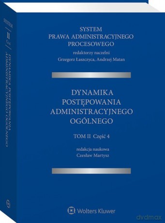 System Prawa Administracyjnego Procesowego (Tom 2) Cz.4. Dynamika postępowania administracyjnego - Czesław Martysz, Grzegorz Łaszczyca [KSIĄŻKA]