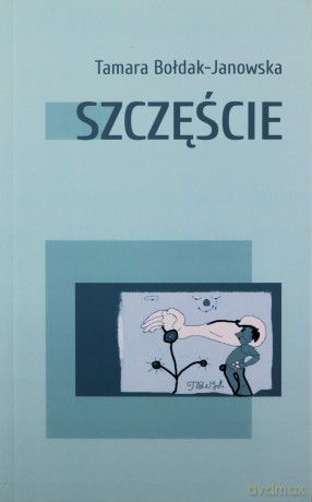 Szczęście - Tamara Bołdak-Janowska [KSIĄŻKA]