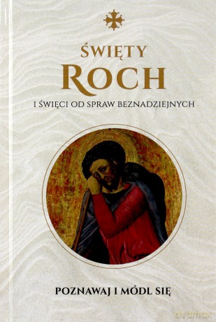 Święty Roch i święci od spraw beznadziejnych [KSIĄŻKA]
