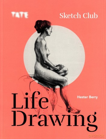 Tate: Sketch Club Life drawing - Hester Berry [KSIĄŻKA]