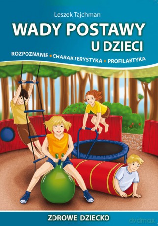 Wady postawy u dzieci - Leszek Tajchman [KSIĄŻKA]