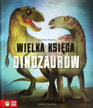 Wielka Księga Dinozaurów - Federica Magrin [KSIĄŻKA]