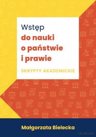 Wstęp do nauki o państwie i prawie Skrypty akademickie - Małgorzata Bielecka [KSIĄŻKA]