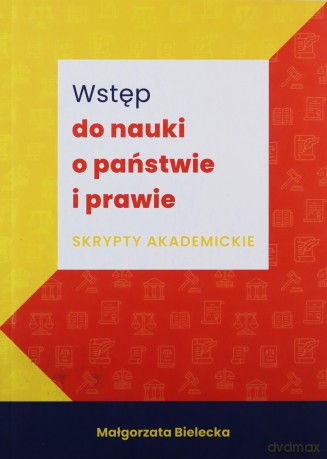 Wstęp do nauki o państwie i prawie Skrypty akademickie - Małgorzata Bielecka [KSIĄŻKA]
