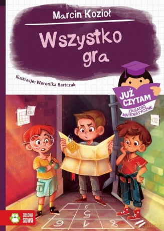 Wszystko gra Już czytam Zagadki matematyczne - Marcin Kozioł [KSIĄŻKA]