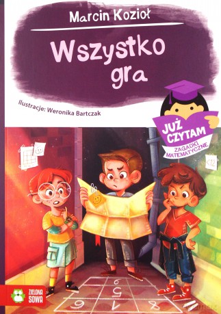 Wszystko gra Już czytam Zagadki matematyczne - Marcin Kozioł [KSIĄŻKA]