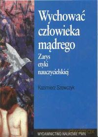 Wychować człowieka mądrego - Kazimierz Szewczyk [KSIĄŻKA]